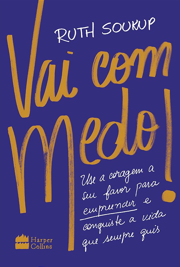 Livro Vai Com Medo!: Use a coragem a seu favor para empre...