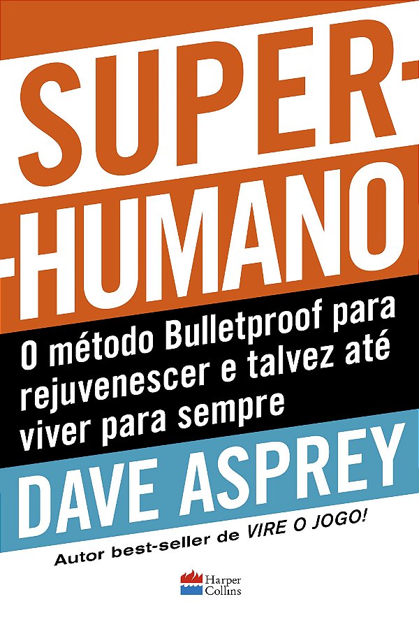 Livro Super-humano: o método Bulletproof para rejuvenesce...