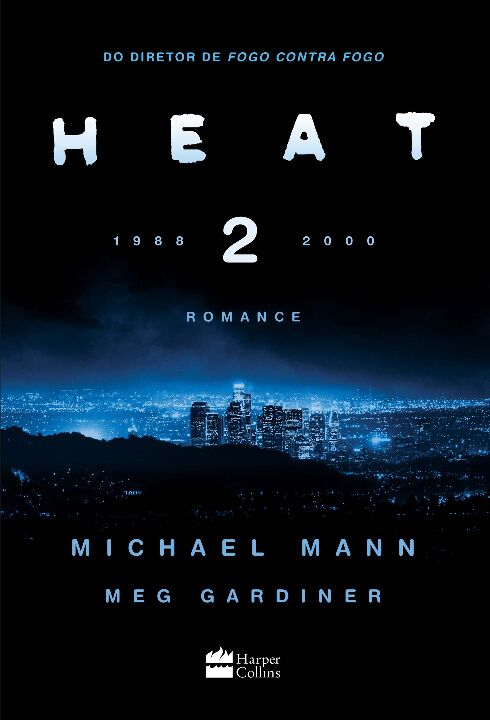 Livro Heat 2: a continuação inédita do filme “Fogo contra...