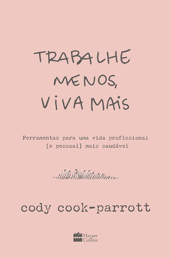 Livro Trabalhe Menos, Viva Mais - Ferramentas Para Uma Vi...