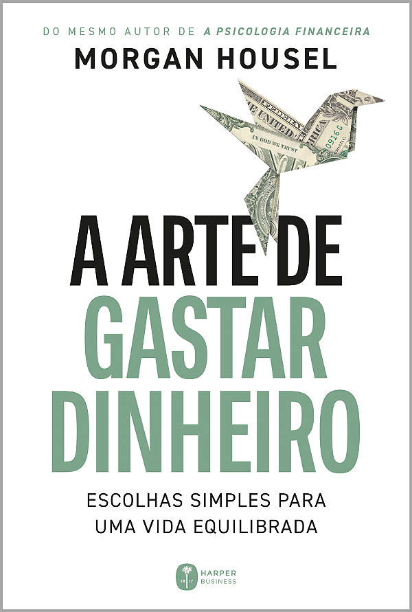 Livro A Arte De Gastar Dinheiro: Escolhas Simples Para Uma Vida...