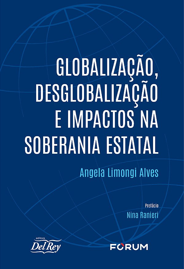 Livro Globalização , Desglobalização E Impactos Na Sobera...