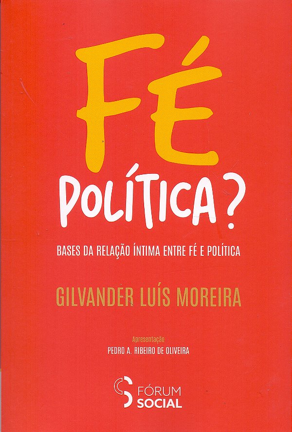 Livro Fé Politica? Bases Da Relação Íntima Entre Fé E Pol...