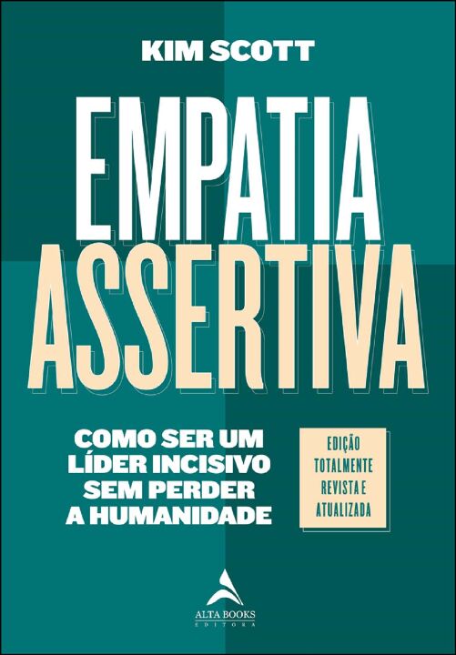 Livro Empatia assertiva: como ser um líder incisivo sem p...