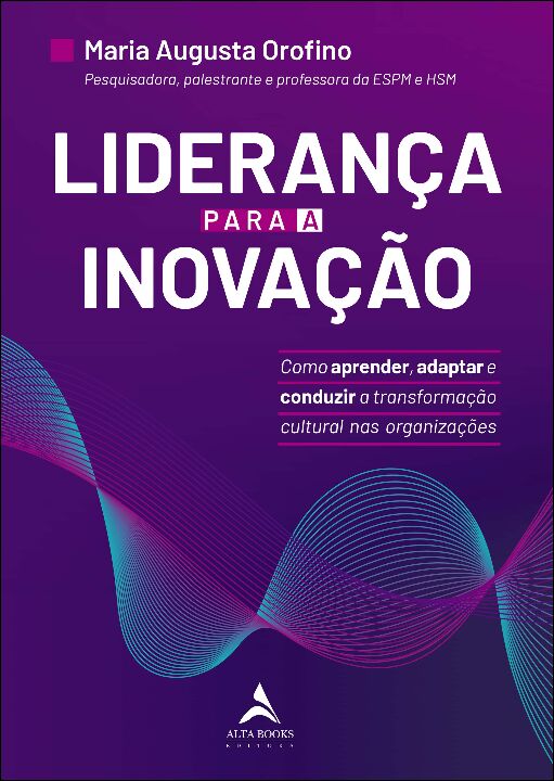 Livro Liderança para a inovação: como aprender, adaptar e...