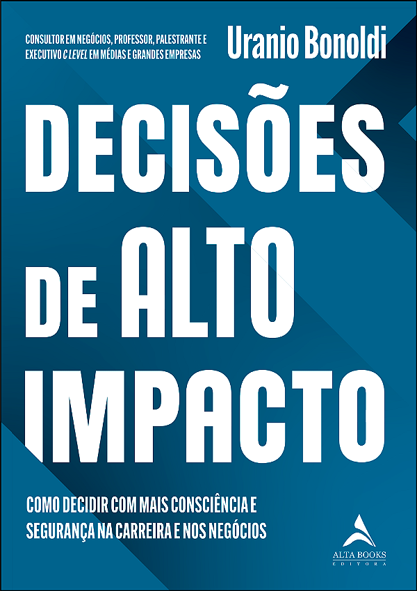 Livro Decisões de Alto Impacto: Como decidir com mais con...