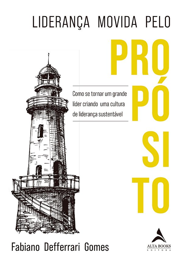 Livro Liderança movida pelo propósito: como se tornar um ...
