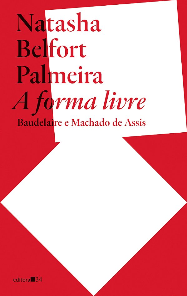 Livro A forma livre: Baudelaire e Machado de Assis