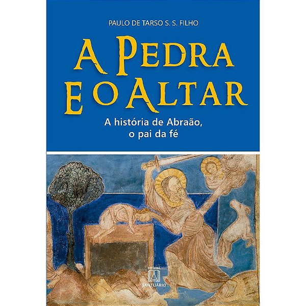 Livro A Pedra E O Altar - A História De Abraão, O Pai Da ...