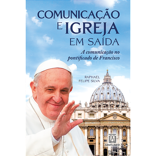 Livro Comunicação E Igreja Em Saída: A Comunicação No Pon...