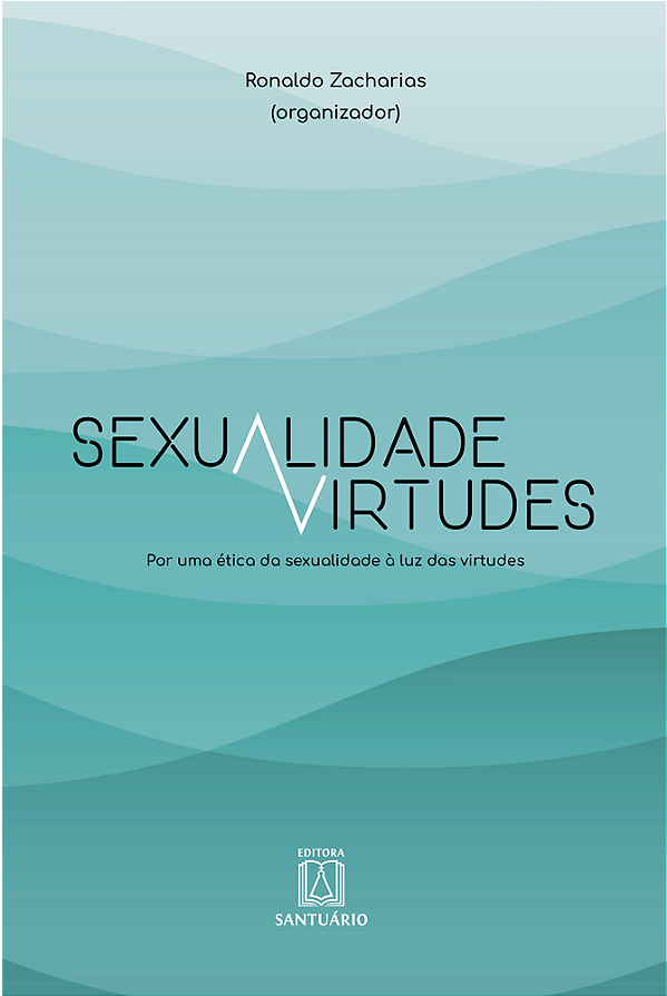 Livro Sexualidade e virtudes: Por uma ética da sexualidad...