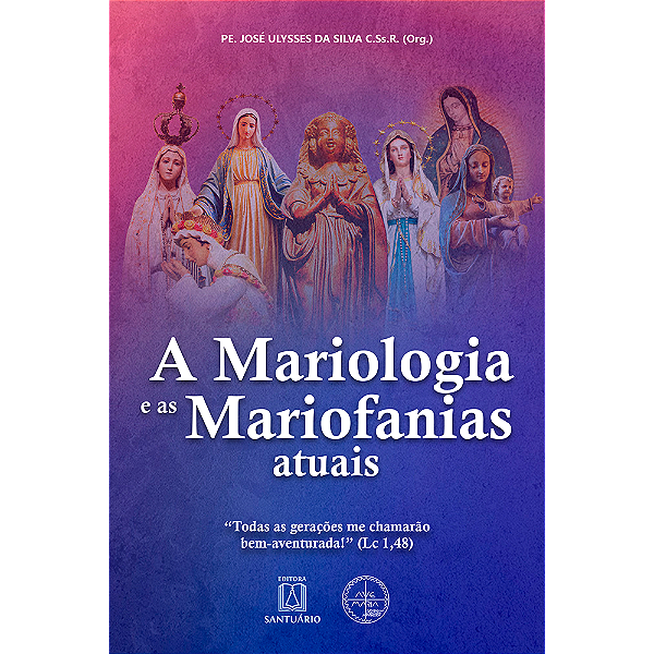 Livro A mariologia e as mariofanias atuais: “Todas as ger...