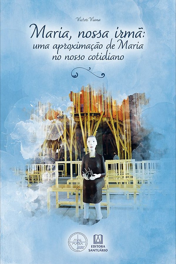 Livro Maria, Nossa Irmã: Uma aproximação de Maria no nosso coti...