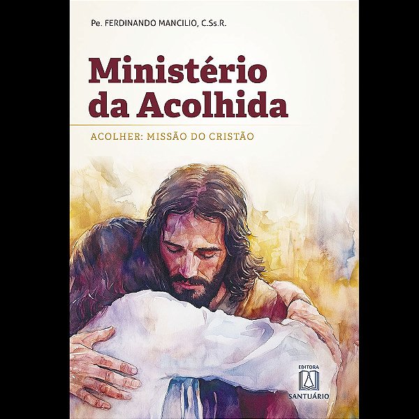 Livro Ministério da Acolhida: Acolher: Missão do Cristão