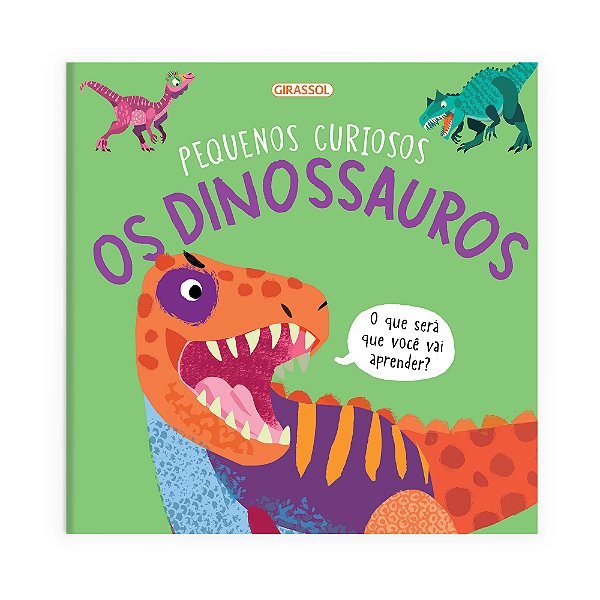 Livro Pequenos curiosos - Os dinossauros
