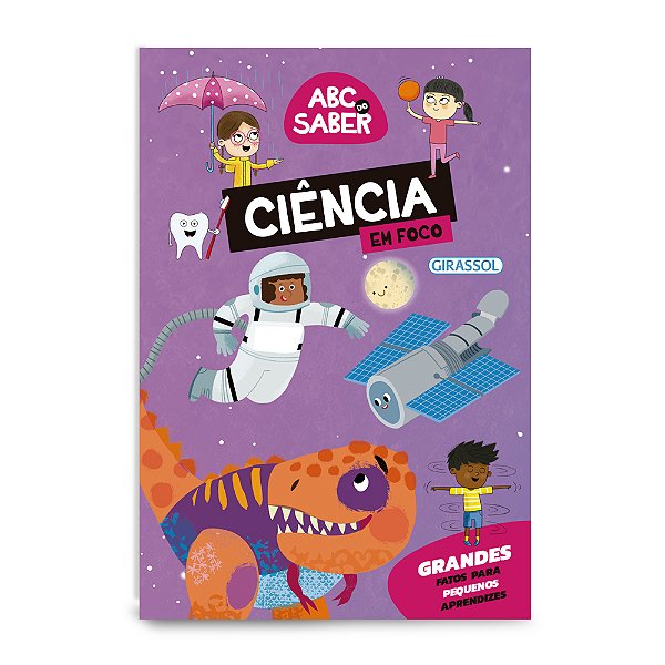 Livro ABC do saber : Ciência em foco - Grandes fatos para peque...