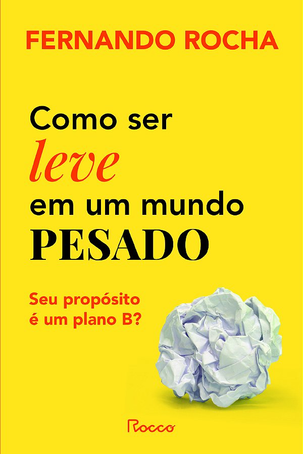 Livro Como Ser Leve Em Um Mundo Pesado - Seu Propósito É ...