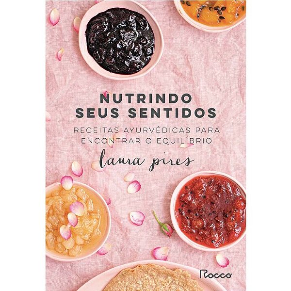 Livro Nutrindo seus sentidos: Receitas Ayurvédicas para e...