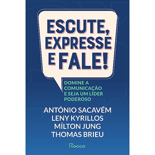 Livro Escute, expresse e fale!: Domine a comunicação e se...