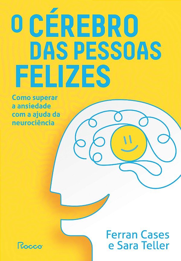 Livro O Cérebro Das Pessoas Felizes - Como Superar A Ansi...