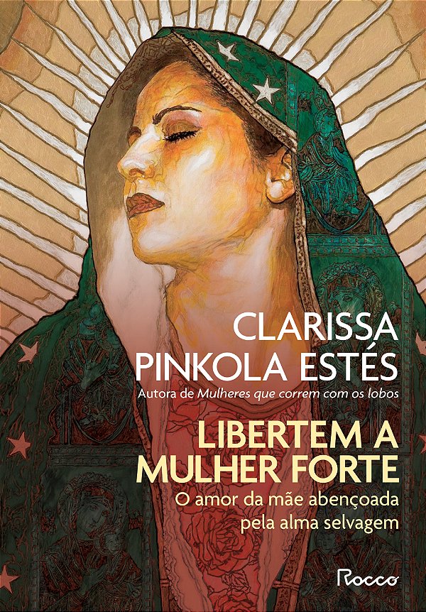 Livro Libertem A Mulher Forte - O Amor Da Mãe Abençoada P...