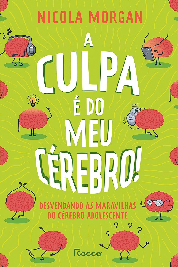 Livro A Culpa É Do Meu Cérebro! - Desvendando As Maravilh...