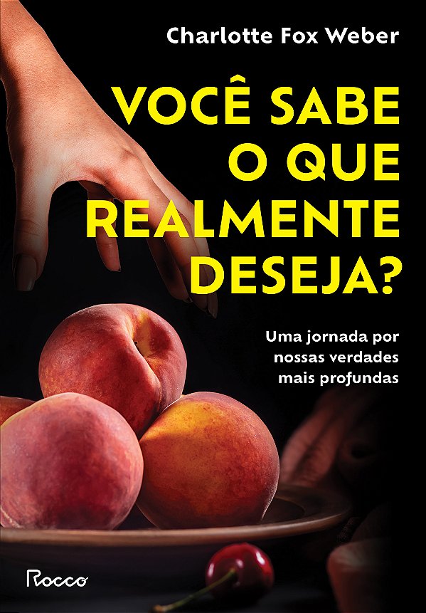 Livro Você Sabe O Que Realmente Deseja? - Uma Jornada Por...
