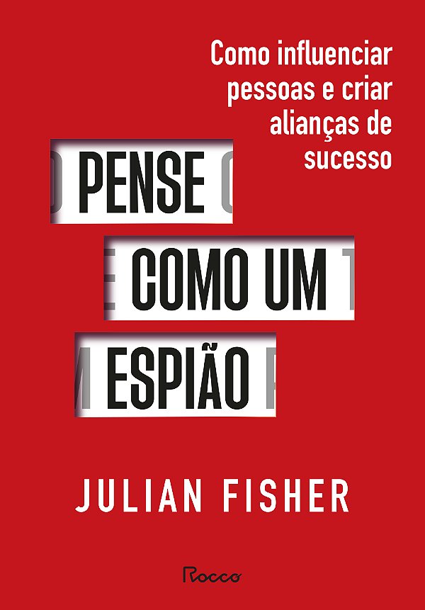 Livro Pense como um espião: como influenciar pessoas e criar al...