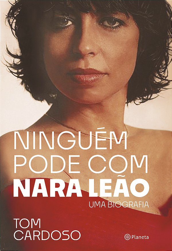 Livro Ninguém pode com Nara Leão: Uma biografia