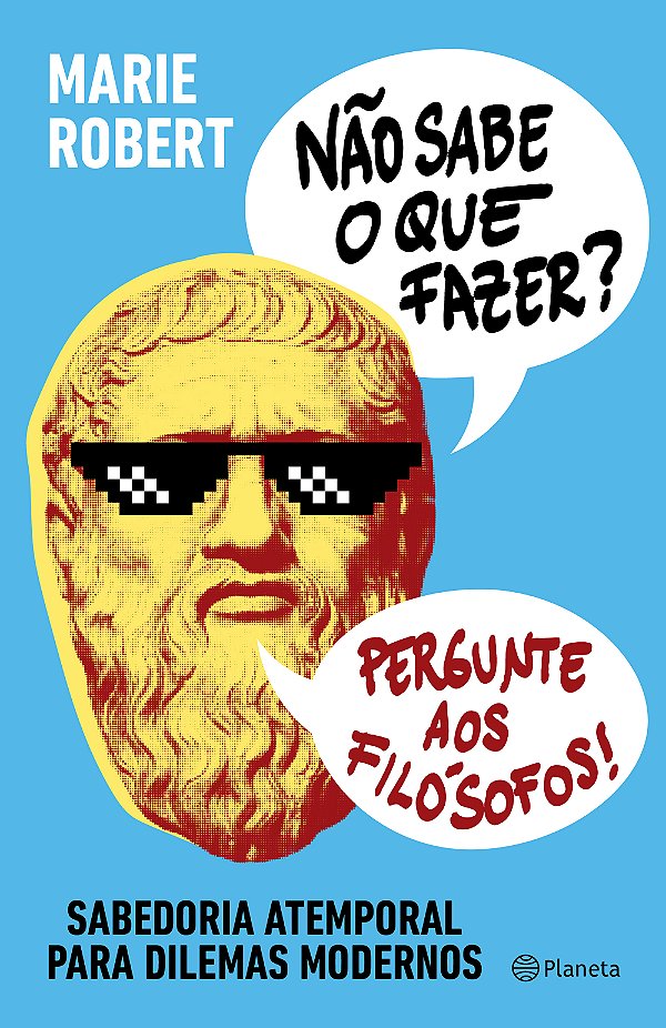 Livro Não sabe o que fazer? Pergunte aos filósofos: Sabed...
