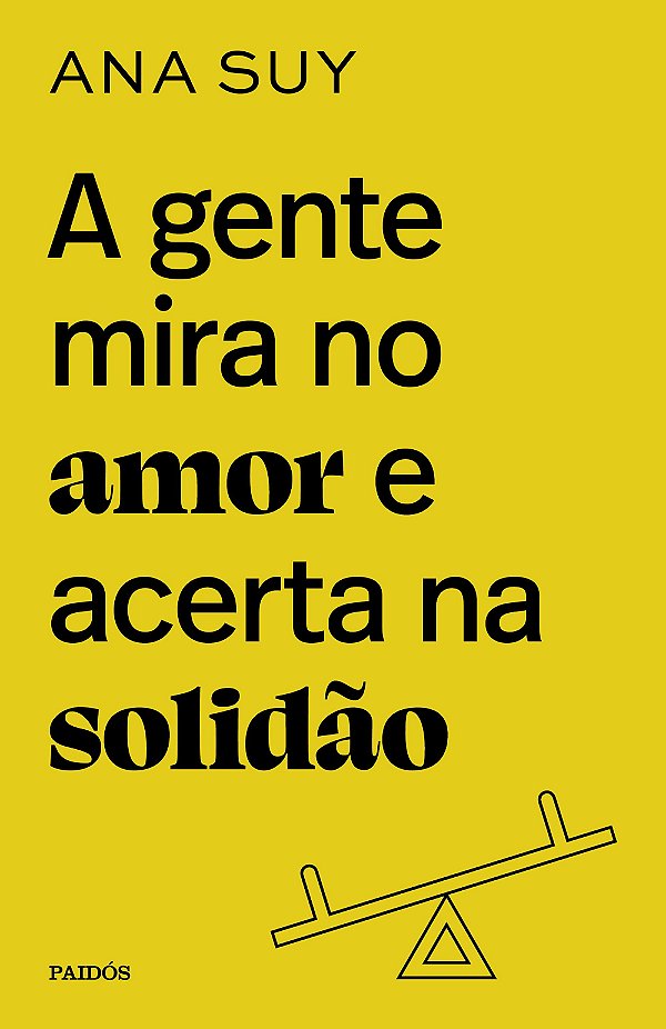 Livro A gente mira no amor e acerta na solidão
