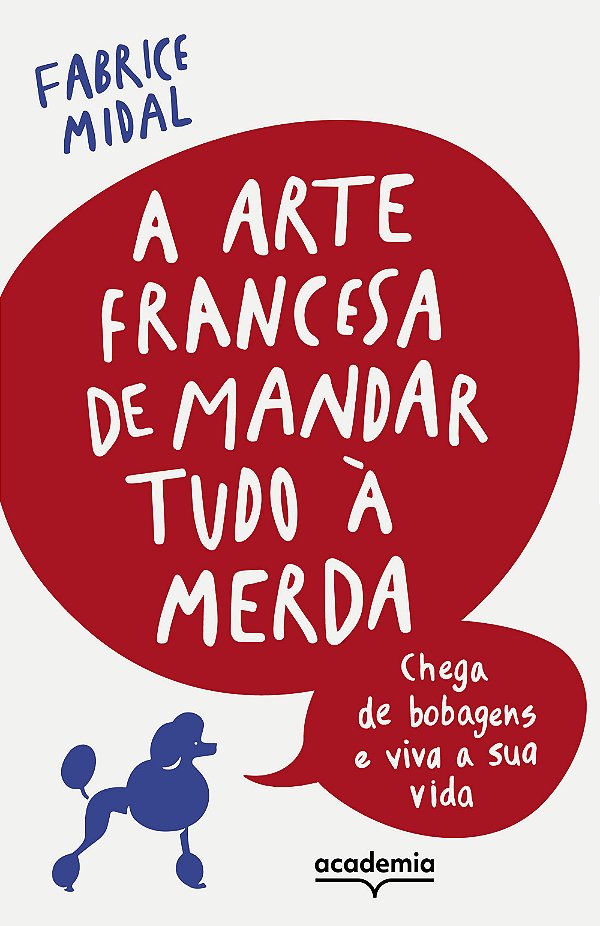 Livro A arte francesa de mandar tudo à merda: Chega de bo...