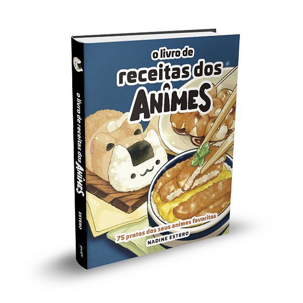 Livro O Livro De Receitas Dos Animes - 75 Pratos Dos Seus...