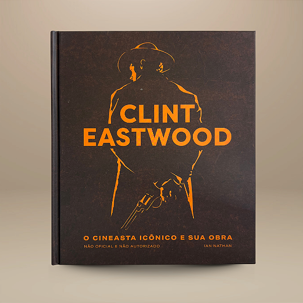 Livro Clint eastwood: o cineasta icônico e sua obra