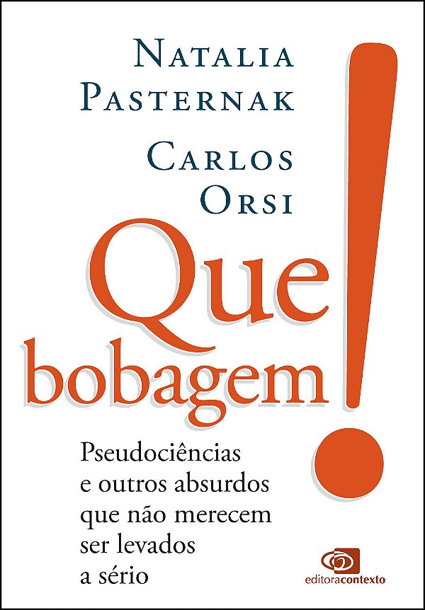 Livro Que Bobagem! - Pseudociências E Outros Absurdos Que...