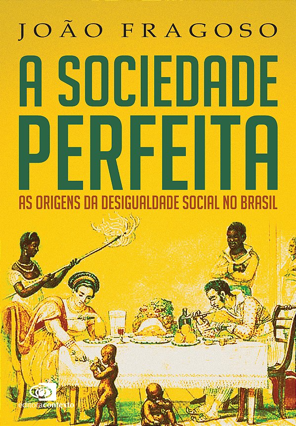 Livro A Sociedade Perfeita - As Origens Da Desigualdade S...