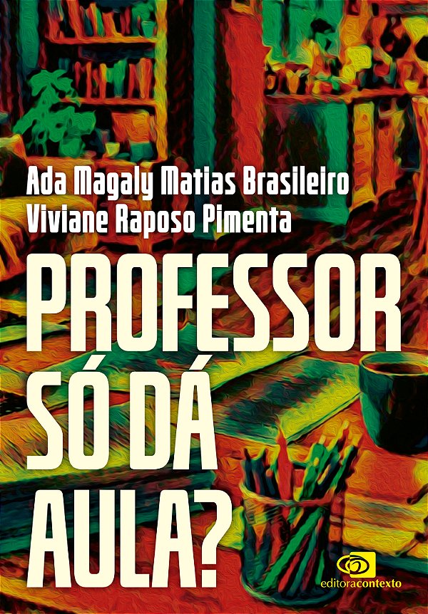Livro Professor Só Da Aula?