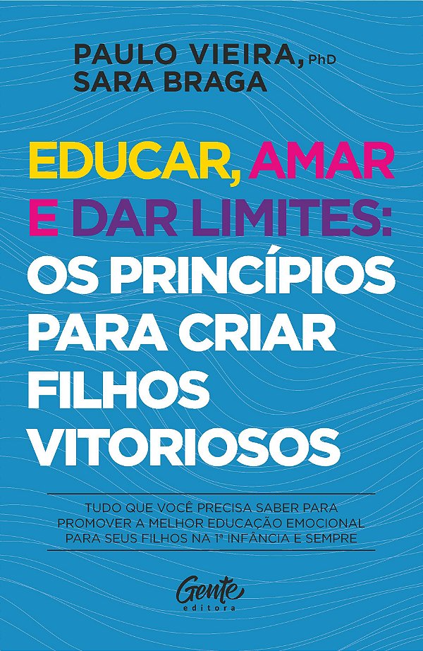 Livro Educar, amar e dar limites: os princípios para cria...