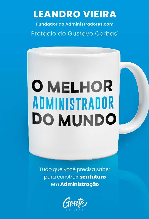 Livro O melhor administrador do mundo: Tudo o que você pr...