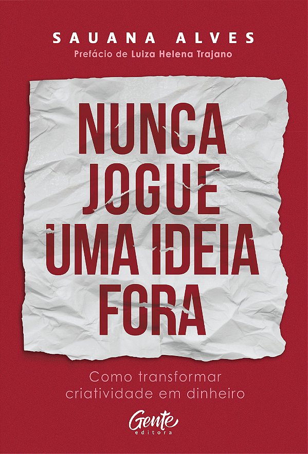 Livro Nunca Jogue Uma Ideia Fora - Como Transformar Criat...