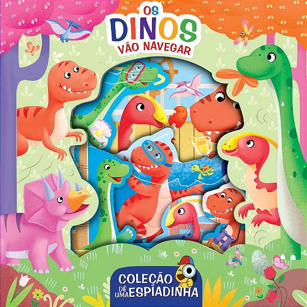 Livro Coleção Dê Uma Espiadinha - Os Dinos Vão Navegar