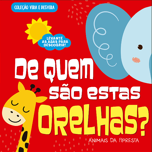 Livro Coleção Vira e Desvira - De Quem São Estas Orelhas?...
