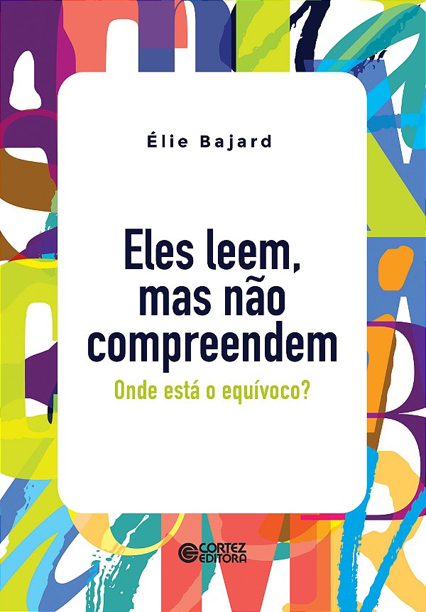 Livro Eles leem, mas não compreendem: onde está o equívoc...