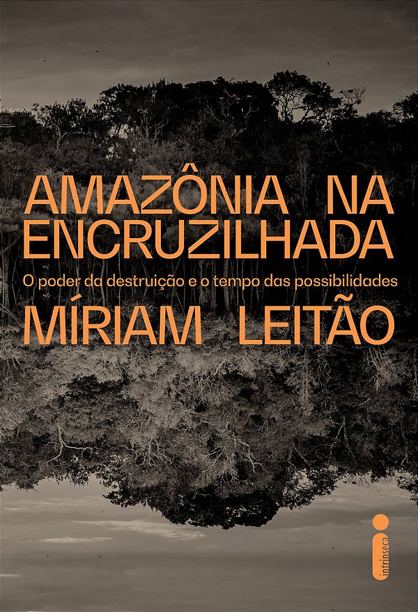 Livro Amazônia Na Encruzilhada - O Poder Da Destruição E ...
