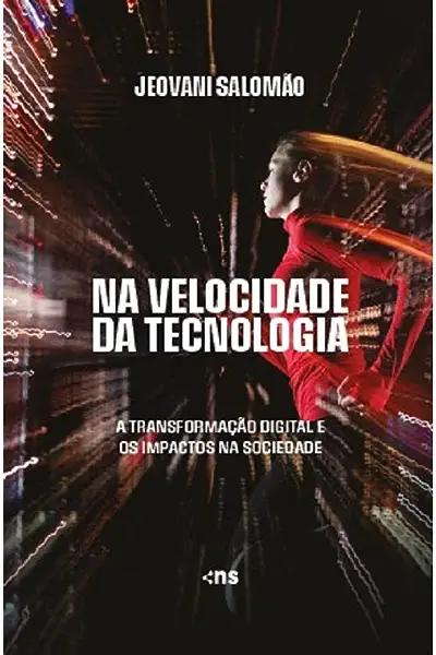 Livro Na Velocidade da Tecnologia: a transformação digita...