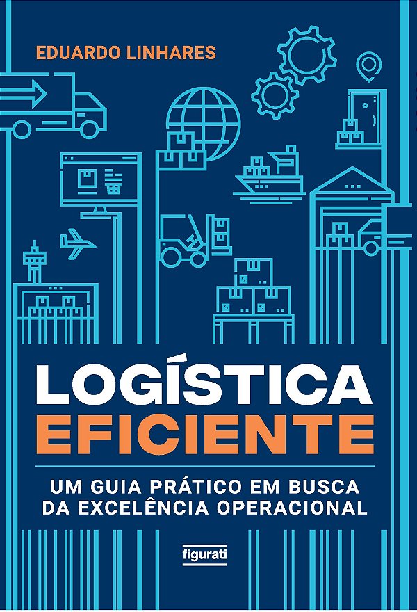 Livro Logística Eficiente - Um Guia Prático Em Busca Da E...