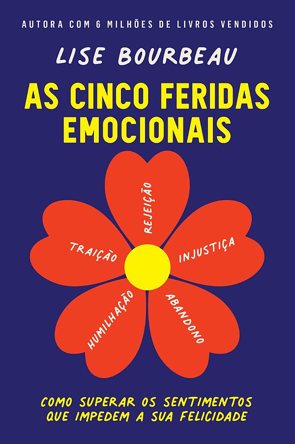 Livro As cinco feridas emocionais: Como superar os sentim...