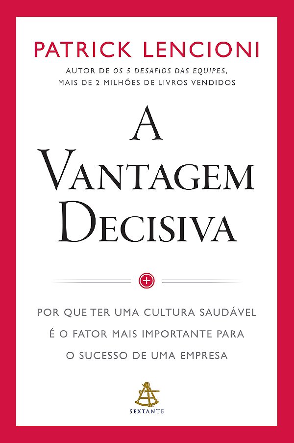 Livro A vantagem decisiva: Por que ter uma cultura saudáv...