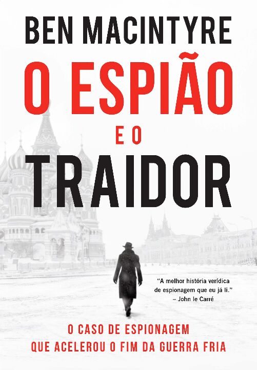 Livro O espião e o traidor: O caso de espionagem que acel...