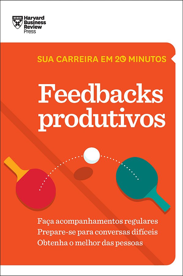 Livro Feedbacks Produtivos (Sua carreira em 20 minutos – ...